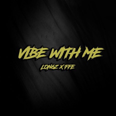 Vibe With Me ft. FFE | Boomplay Music