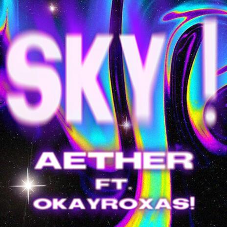 SKY ! ft. okayroxas! | Boomplay Music