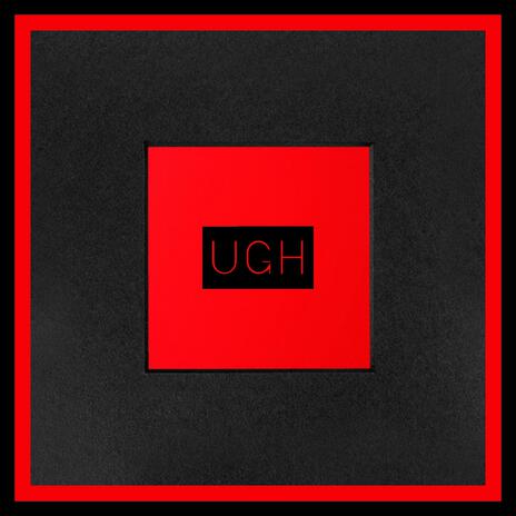 Ugh | Boomplay Music