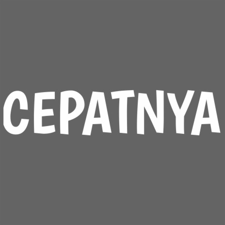 Cepatnya | Boomplay Music