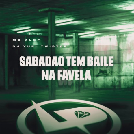 Sabadão Tem Baile na Favela ft. DJ Yuri Twister | Boomplay Music