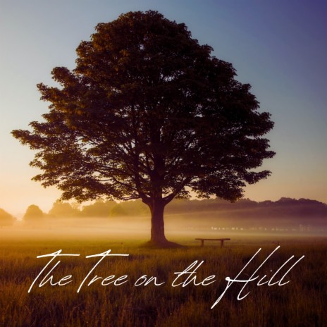 The Tree on the Hill | Boomplay Music