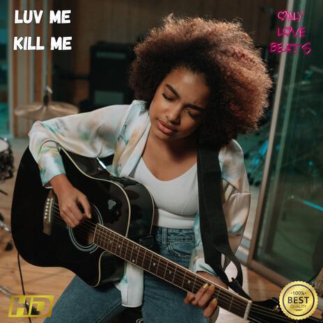 Luv Me Kill Me | Boomplay Music