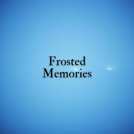 Frosted Memories | Boomplay Music