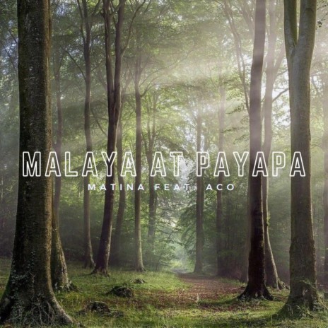 Malaya at Payapa ft. Aco | Boomplay Music
