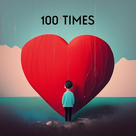 100 Times | Boomplay Music