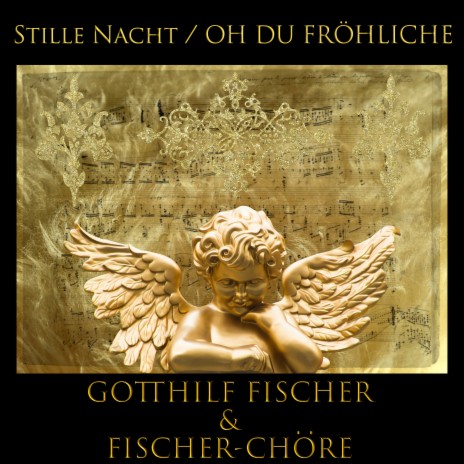 Stille Nacht / Oh du Fröhliche ft. Fischerchöre | Boomplay Music