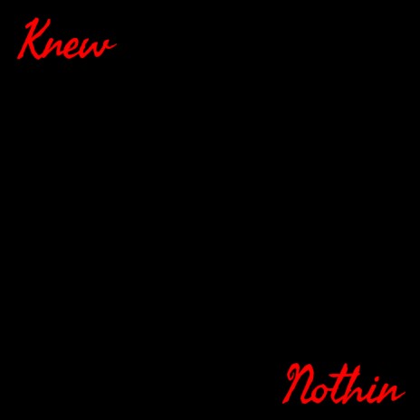 Knew Nothin | Boomplay Music