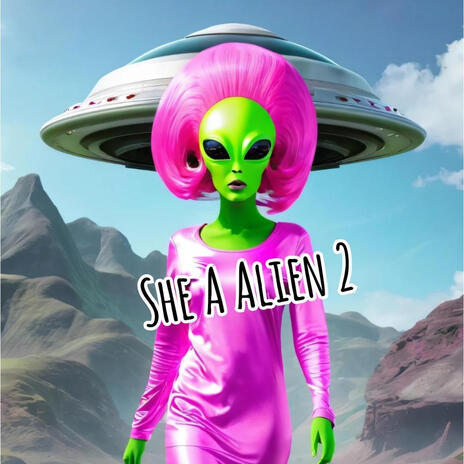 She A Alien 2 | Boomplay Music