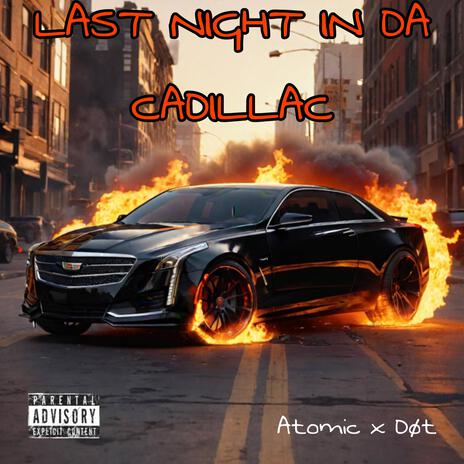 Last Night In Da Cadillac ft. ThaKiddDøt | Boomplay Music