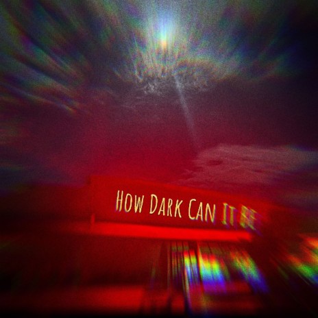 How Dark Can It Be | Boomplay Music
