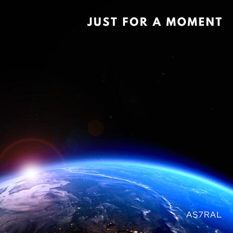 Just for a moment | Boomplay Music