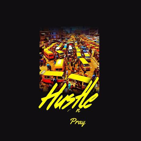 Hustle N Pray ft. Ugal | Boomplay Music