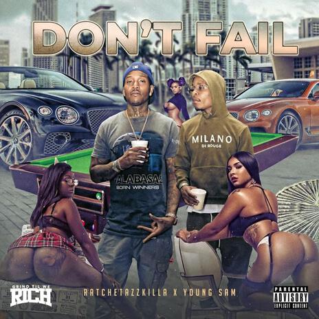 Dont fail ft. Ratchetazzkilla & Young sam