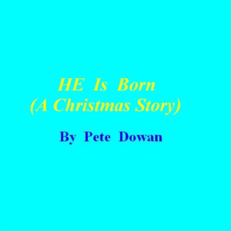 HE Is Born (A Christmas Story)
