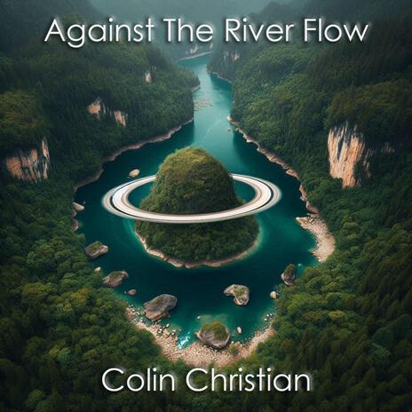 Against the River Flow | Boomplay Music