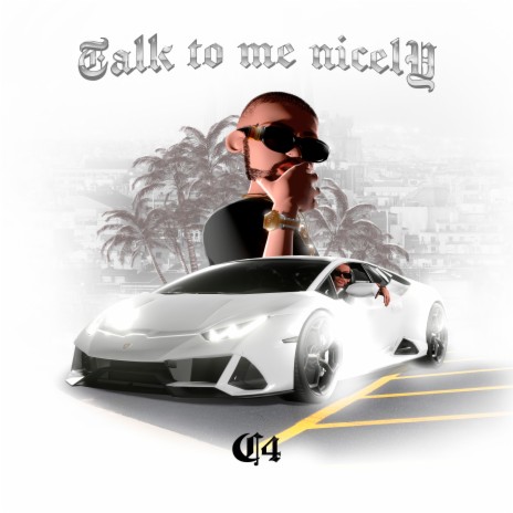 Talk to Me Nicely | Boomplay Music