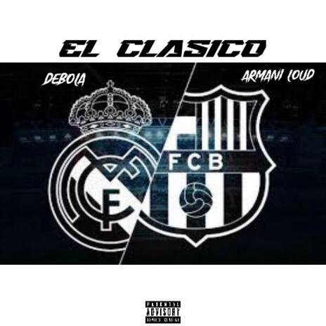 El Clasico ft. Armani Loud | Boomplay Music