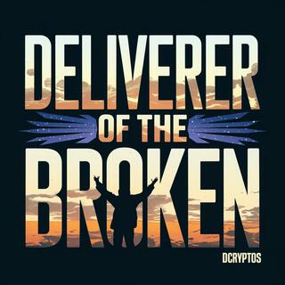 Deliverer Of The Broken