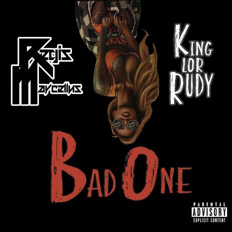 Bad One ft. King Lor Rudy