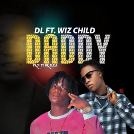 Daddy ft. Wiz Child | Boomplay Music