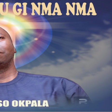 Agam aturu gi mma mma _ Nonso Okpala | Boomplay Music