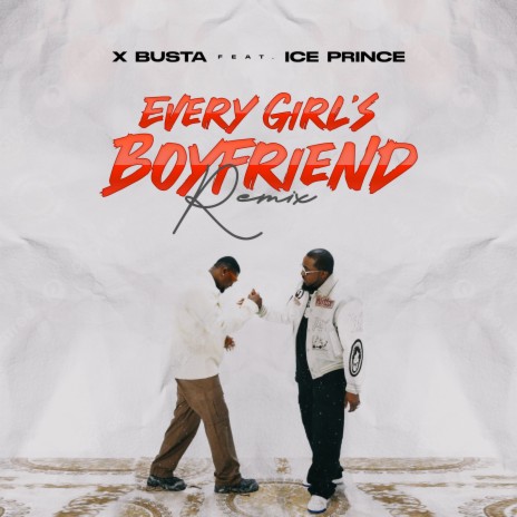 Every Girl’s Boyfriend (Remix) ft. Ice Prince | Boomplay Music