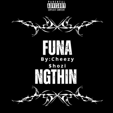 Funa ngthin ft. Young Digger & Unfamiliar GVNG | Boomplay Music