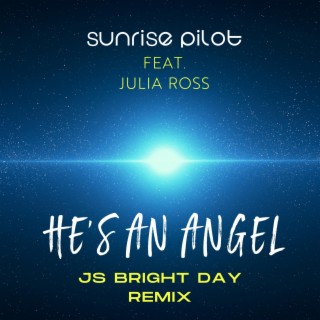 He's an Angel (JS Bright Day Remix)