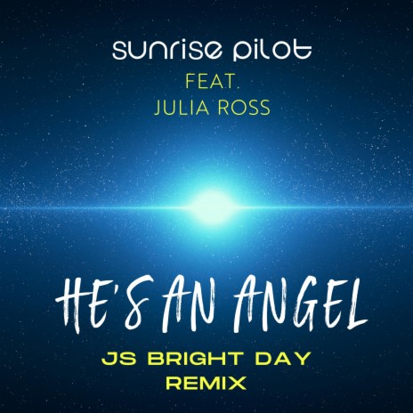 He's an Angel (JS Bright Day Remix) ft. Julia Ross | Boomplay Music