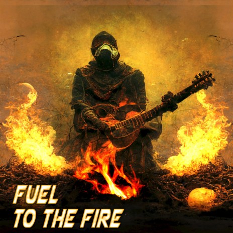 Fuel to the Fire | Boomplay Music