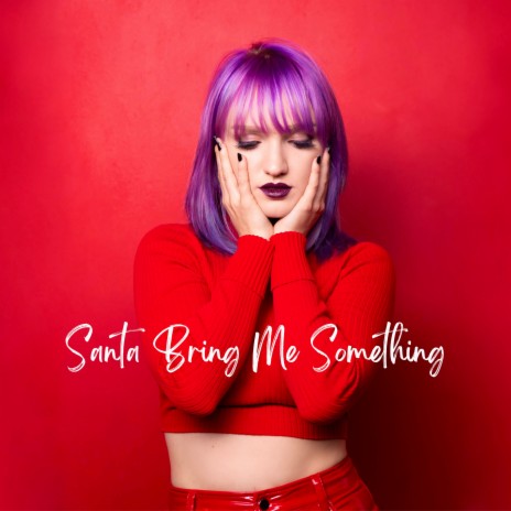 Santa Bring Me Something | Boomplay Music