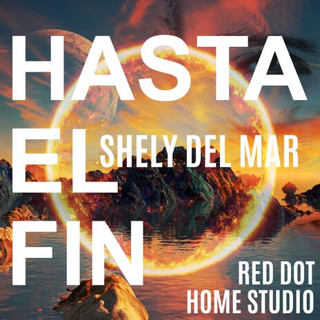 Hasta El Fin ft. Shely Del Mar | Boomplay Music