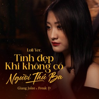 Tình Đẹp Khi Không Có Người Thứ Ba (Lofi Ver.)