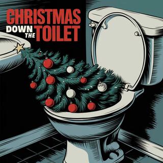 Christmas Down the Toilet