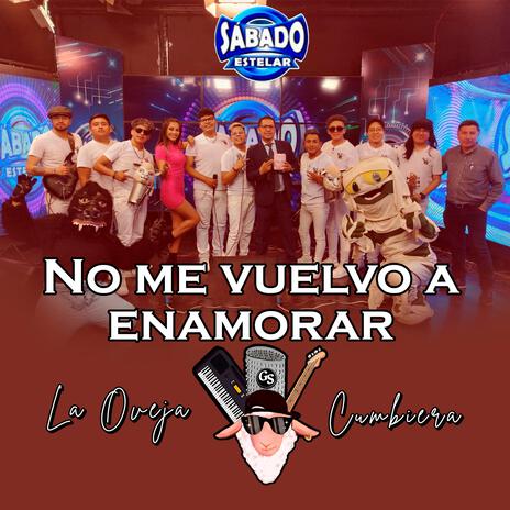 No Me Vuelvo A Enamorar (En vivo) ft. La Oveja Cumbiera | Boomplay Music