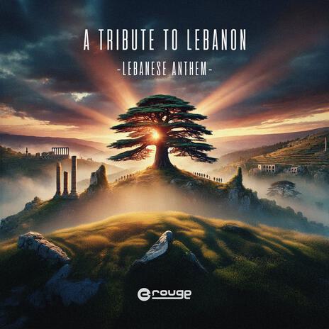 A Tribute to Lebanon (Lebanese Anthem) | Boomplay Music