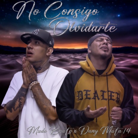 No Consigo Olvidarte ft. Dany Mata 14 | Boomplay Music