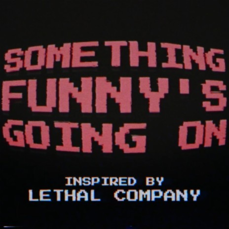 Something Funny's Going On (Lethal Company)