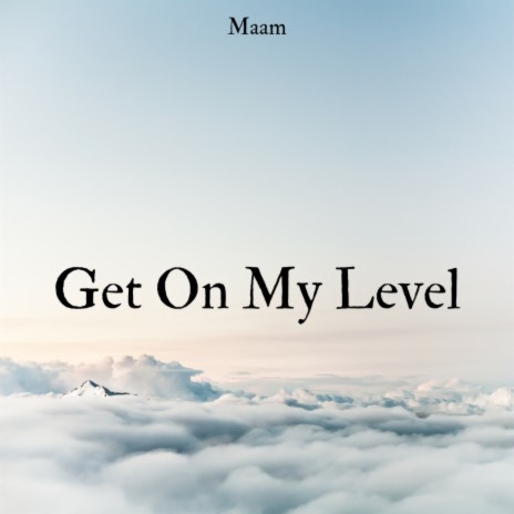 Get On My Level | Boomplay Music