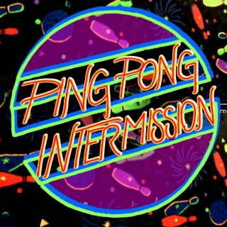 Ping Pong Intermission