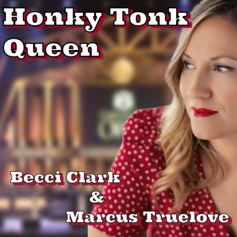 Honky Tonk Queen ft. Becci Clark | Boomplay Music