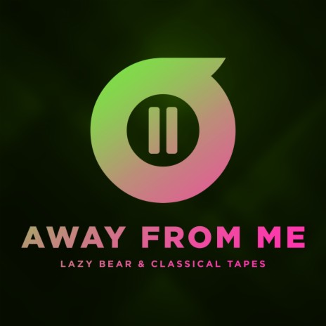 Away From Me ft. Classical Tapes