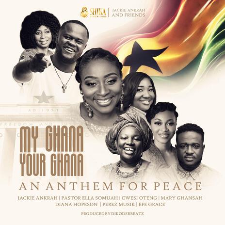 My Ghana, Your Ghana ft. Efe Grace, Cwesi Oteng, Perez Musik, Diana Hopeson & Pastor Ella Somuah | Boomplay Music