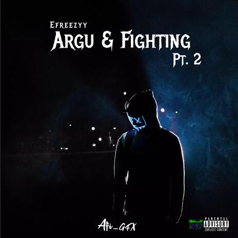 Argu & Fighting, Pt. 2 | Boomplay Music