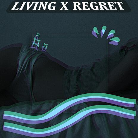 Living X Regret | Boomplay Music