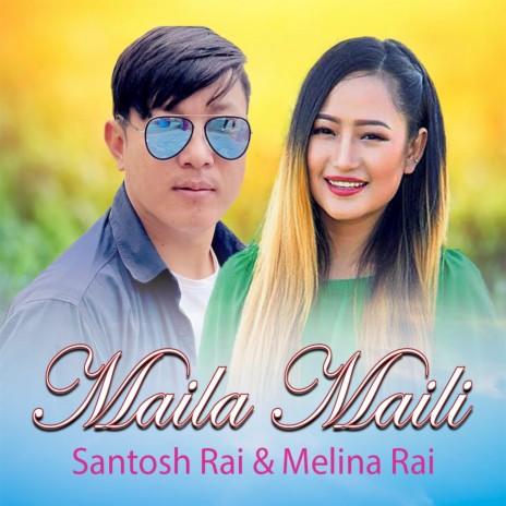 Maila Maili ft. Santosh Rai | Boomplay Music