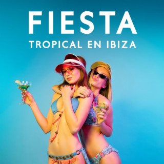 Fiesta Tropical en Ibiza: Mezcla de Fiesta de Verano Chill House Lounge