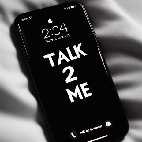 Talk 2 Me | Boomplay Music