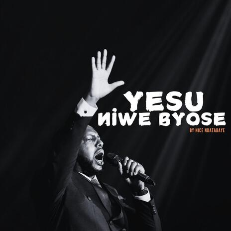 YESU NIWE BYOSE | Boomplay Music